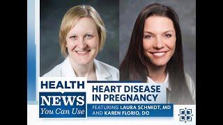 Health News You Can Use | Heart Disease in Pregnancy