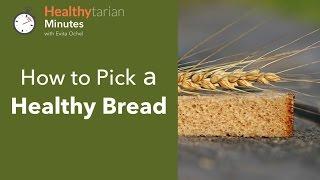 How to Pick a Healthy Bread (Healthytarian Minutes ep. 37)