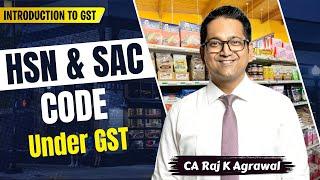 13. HSN & SAC under GST | CA Raj K Agrawal