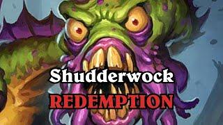 Shudderwock Shaman Redemption!