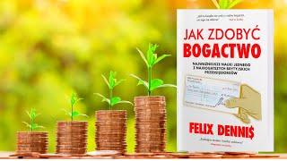  Jak Zdobyć Bogactwo i Stać się Miliarderem? (Szybko) Felix Dennis