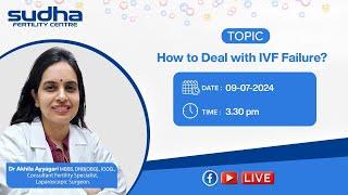 How to deal with IVF Failure? - Dr Akhila Ayyagari