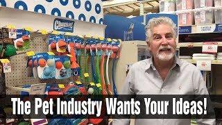 The Pet Industry is Looking For Your Ideas