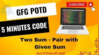 Two Sum - Pair with Given Sum | GFG POTD | 5 Minutes Code | GeeksForGeeks | DSA