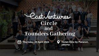 East Ventures Circle & Founders Gathering | Jakarta, 25 April 2024