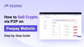 How to Sell Crypto via P2P on Pexpay Website?