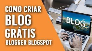 Como criar um BLOG grátis no Blogger [2020] BlogSpot da Google