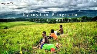 Nyanyian Bangsaku | Pdt. L. Matui | kuyakeTV