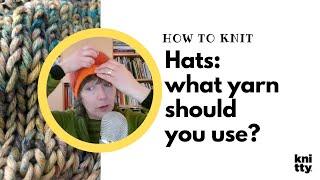 Knitting hats: what yarn should you use?