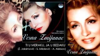 Vesna Zmijanac - Ti u meraku, ja u bedaku - (Audio 2003)