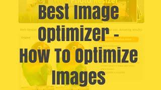 Best Image Optimizer -  How To Optimize Images