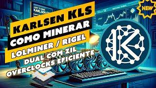 ️ COMO MINERAR KARLSEN - KLS - RIGEL E LOLMINER - OVERCLOCKS - DUAL COM ZIL - HIVEOS E WINDOWS