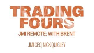 Trading Fours: JMI Remote with Brent - Nick Quigley