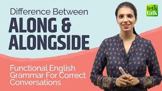 Functional English Grammar Lesson - Difference Between Along & Alongside - Daily Used English Words