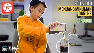 Cara Edit Video Menuang Minuman dari Hp | KINEMASTER TUTORIAL #34