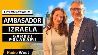 Przemysław Wipler: Ambasador Izraela gardzi Polakami. Nienawidzi nas i jest wobec Polaków rasistą