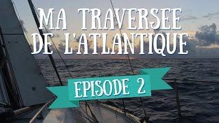 L'équipage - Ma Traversée de l'Atlantique en Voilier - Ep 2