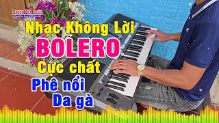 Liên Khúc Nhạc Không Lời Bolero - Organ Anh Quân Đánh Đàn Quá Hay Phê Nổi Da Gà