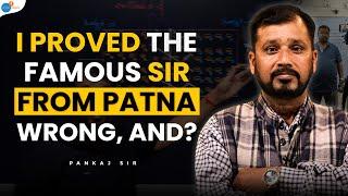 I Proved The Famous Sir From Patna Wrong | @PhysicsbyPankajSir | Pankaj Sir | Josh Talks