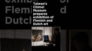 Taiwan’s Chimei Museum prepares exhibition of Flemish and Dutch art