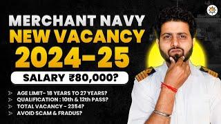 Merchant Navy New Vacancy 2024: Real or fake?