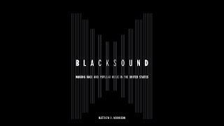 Matthew D. Morrison, 'Blacksound: Making Race and Popular Music in the United States'