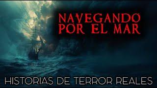 Historias de Terror Navegando por el Mar | Historias Reales