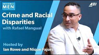 Rafael Mangual on Crime and Racial Disparities | INVISIBLE MEN