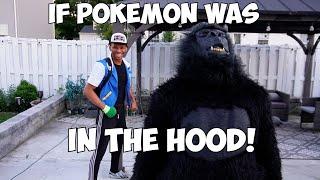 IF POKÉMON TOOK PLACE IN THE HOOD!