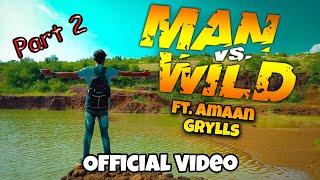 Men Vs Wild FT. Amaan Grylls Part 2 | Official Video | Jigz Studios