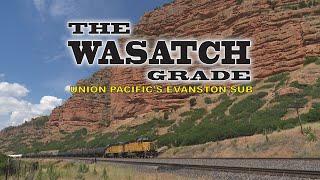 The Wasatch Grade [Union Pacific Ogden, UT to Green River, WY]