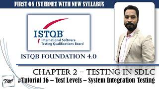 ISTQB FOUNDATION 4.0 | Tutorial 16 | Test Levels | System Integration Testing | CTFL | TM Square