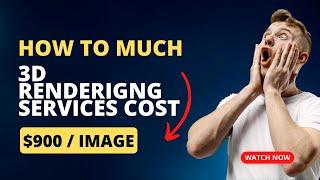 3D Rendering Services Prices Over the World | How much does 3D Rendering Cost | 3D Rendering Cost