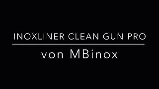 MBinox Inoxliner Clean Gun Pro - Neuheit September 2022