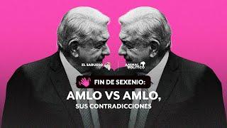 Fin de sexenio: las contradicciones de AMLO