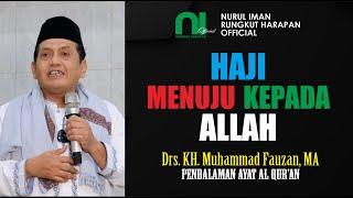 Haji Menuju Kepada Allah | Drs. KH. Muhammad Fauzan, MA