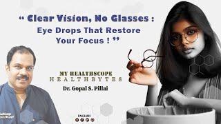 Can Eye Drops Really Replace Reading Glasses? Discuss the Pros and Cons by Dr.Gopal s Pillai.