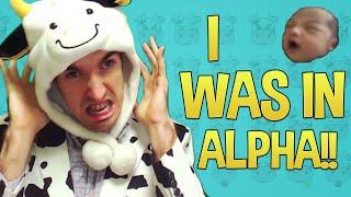 I WAS IN ALPHA!!