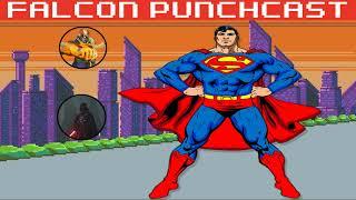 FALCON PUNCHCAST EP 6 SUPERMAN WHAT A GUY