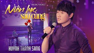 NIÊN HỌC SAU CÙNG | HUỲNH THANH SANG | OFFICIAL MV | Bolero Tuổi Học Trò Hay Nhất