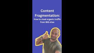 Content Fragmentation - How to steal organic traffic from BIG competitors sites