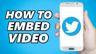 How to Embed Video on Twitter (2024)