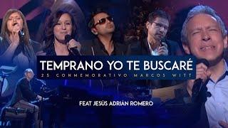 Temprano Yo Te Buscaré - Marcos Witt Ft. Jesús Adrián Romero