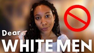 Dear WHITE MEN, Please DON'T Do THIS To BLACK WOMEN #bwwm