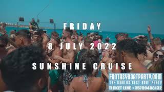 FANTASY BOAT PARTY | FRIDAY 8 JULY 2022 - SUNSHINE CRUISE | AYIA NAPA CYPRUS