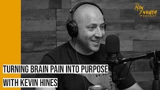 The Power of Self-Love: Kevin Hines on Turning Brain Pain into Purpose | The Man Enough Podcast