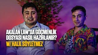 Akalan Law’da Göçmenlik Dosyası Nasıl Hazırlanır? w/ @halilsoyletmez