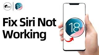 How to Fix Siri Not Talking or Working on iPhone After iOS 18 Update