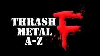 Thrash Metal A - Z - "F" | nolifetilmetal.com