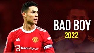 Cristiano Ronaldo ► Bad Boy | Skills & Goals | 2022 | HD